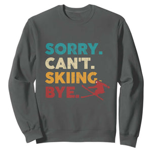 Funny Skiing Sweatshirt Sorry Can't Skiing Bye Winter Sport TS11 Dark Heather Print Your Wear