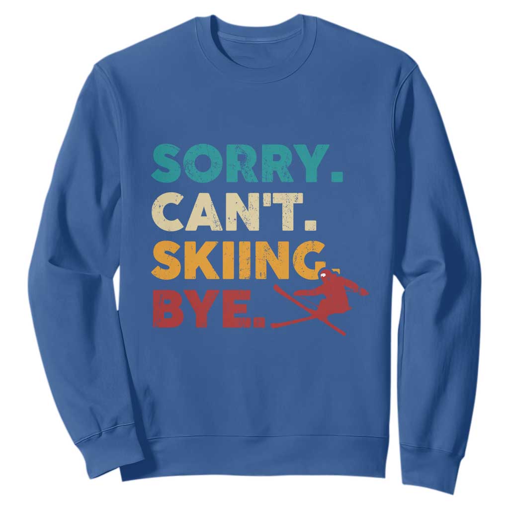 Funny Skiing Sweatshirt Sorry Can't Skiing Bye Winter Sport TS11 Royal Blue Print Your Wear