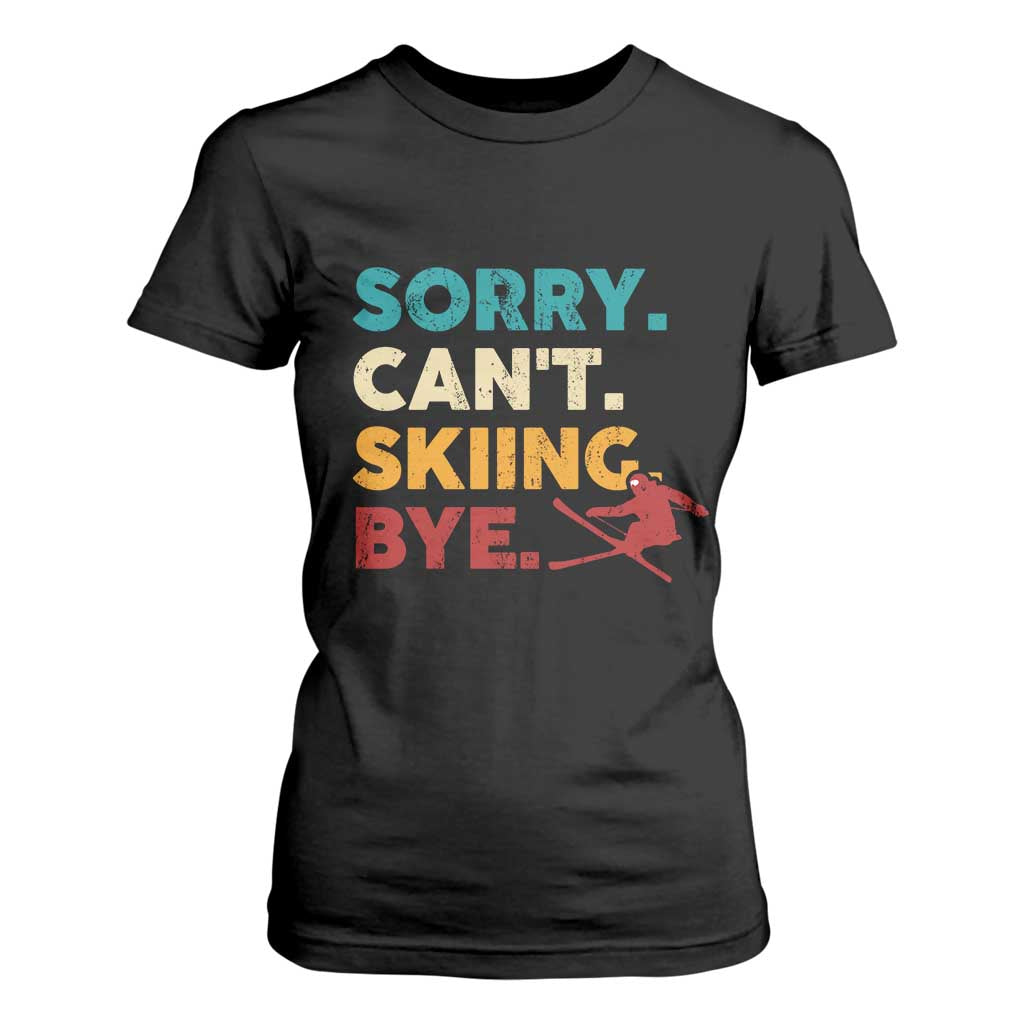 Funny Skiing T Shirt For Women Sorry Can't Skiing Bye Winter Sport TS11 Black Print Your Wear