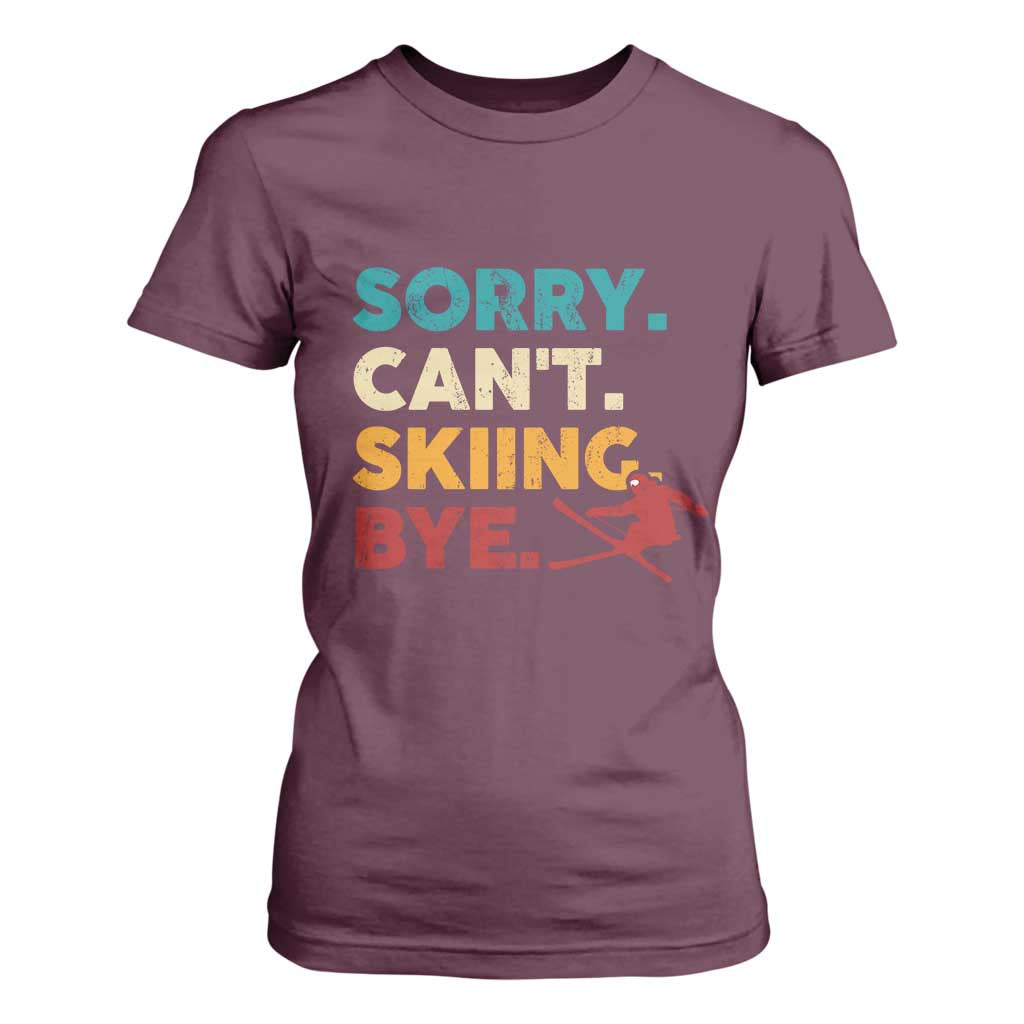 Funny Skiing T Shirt For Women Sorry Can't Skiing Bye Winter Sport TS11 Maroon Print Your Wear
