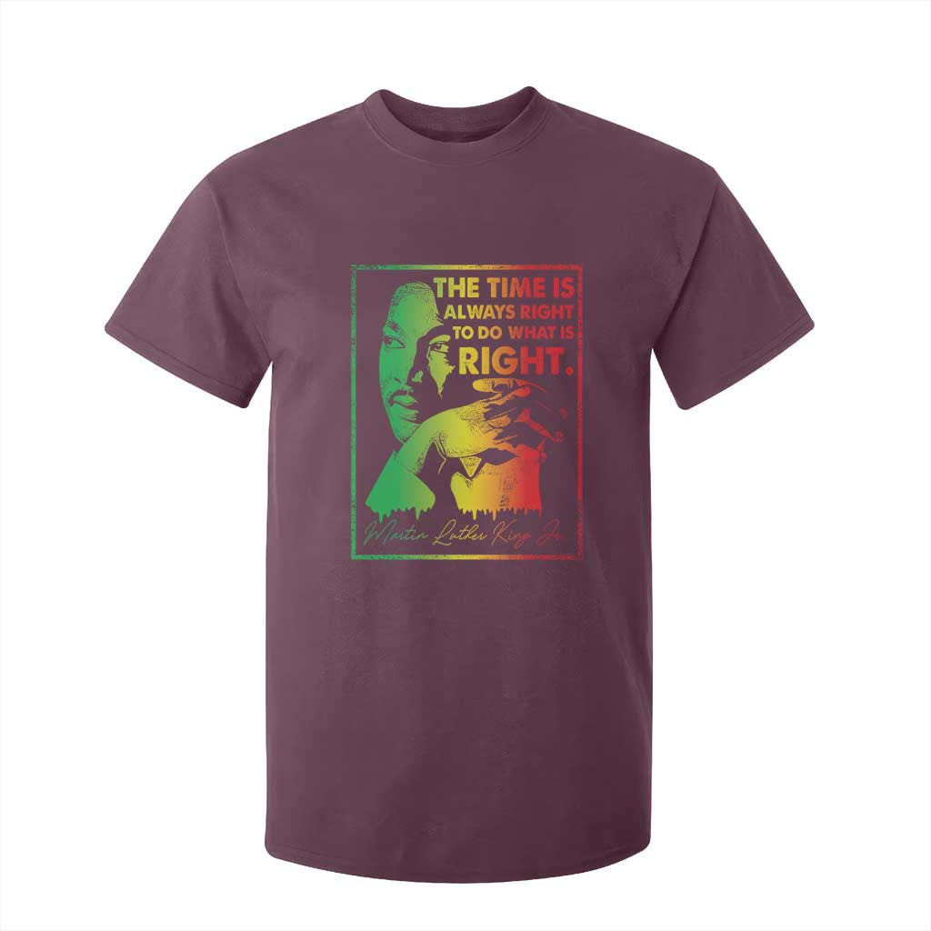 MLK Day The Time Is Always Right To Do What Is Right T Shirt For Kid Martin Luther King Black History Month TS11 Maroon Print Your Wear