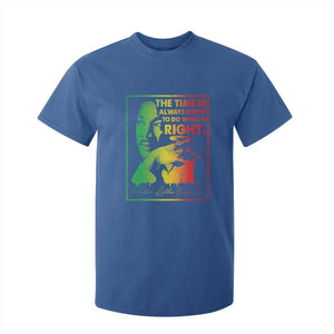 MLK Day The Time Is Always Right To Do What Is Right T Shirt For Kid Martin Luther King Black History Month TS11 Royal Blue Print Your Wear