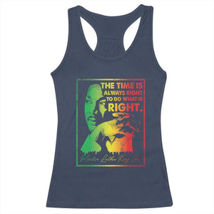MLK Day The Time Is Always Right To Do What Is Right Racerback Tank Top Martin Luther King Black History Month TS11 Navy Print Your Wear