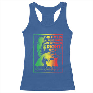 MLK Day The Time Is Always Right To Do What Is Right Racerback Tank Top Martin Luther King Black History Month TS11 Royal Blue Print Your Wear