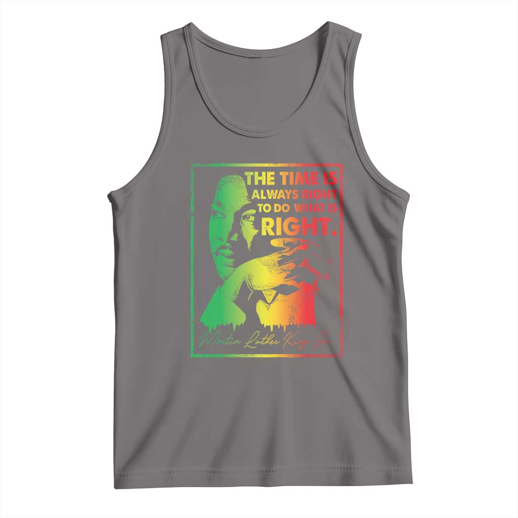 MLK Day The Time Is Always Right To Do What Is Right Tank Top Martin Luther King Black History Month TS11 Deep Heather Print Your Wear
