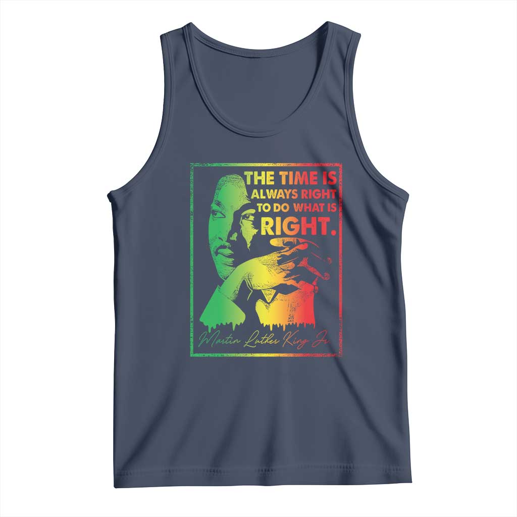 MLK Day The Time Is Always Right To Do What Is Right Tank Top Martin Luther King Black History Month TS11 Navy Print Your Wear