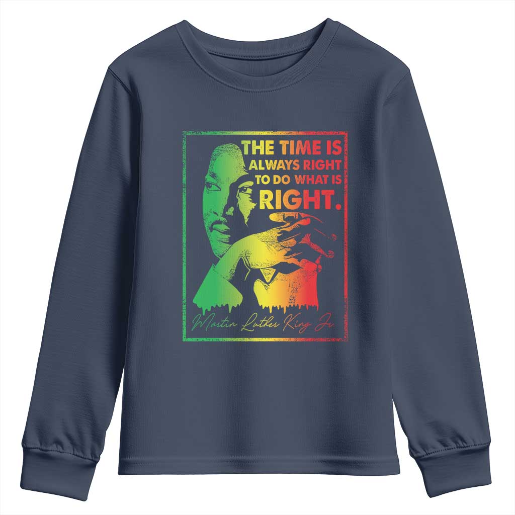MLK Day The Time Is Always Right To Do What Is Right Youth Sweatshirt Martin Luther King Black History Month TS11 Navy Print Your Wear