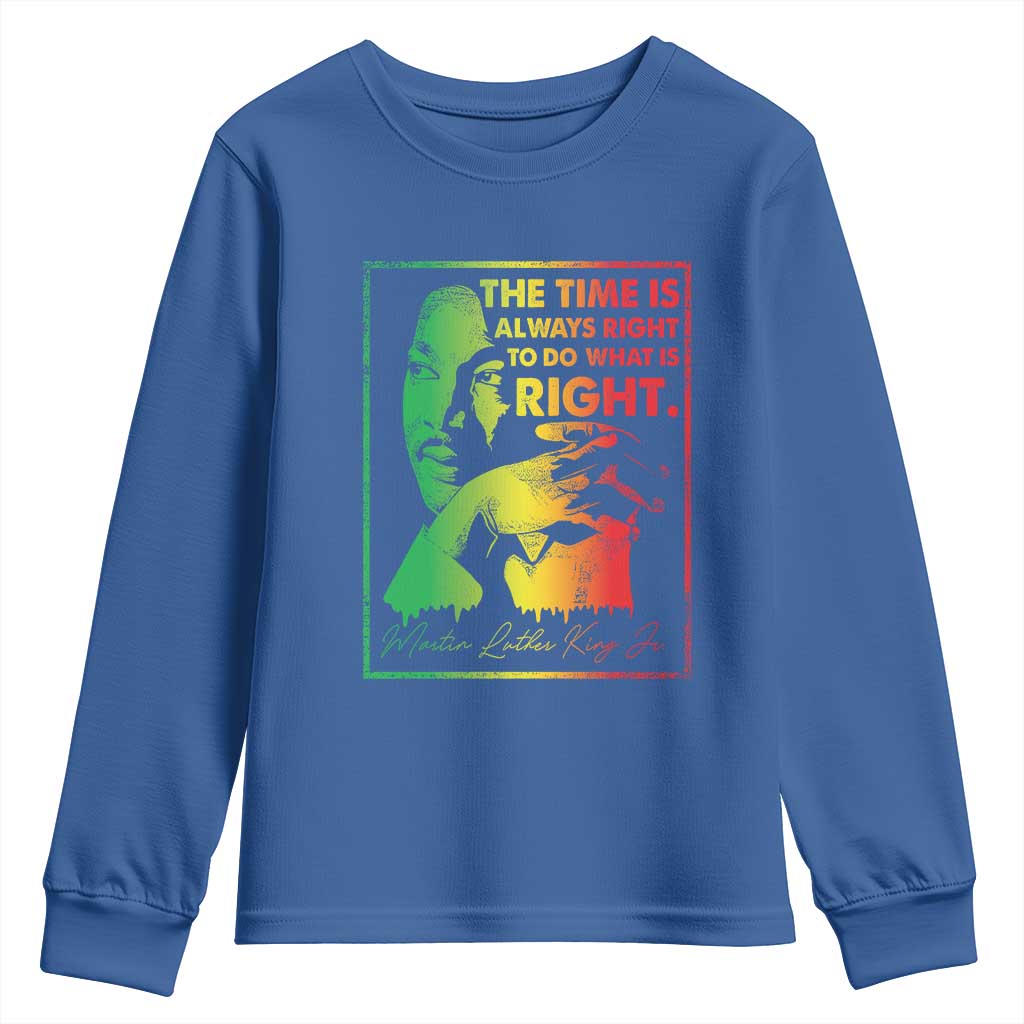 MLK Day The Time Is Always Right To Do What Is Right Youth Sweatshirt Martin Luther King Black History Month TS11 Royal Blue Print Your Wear