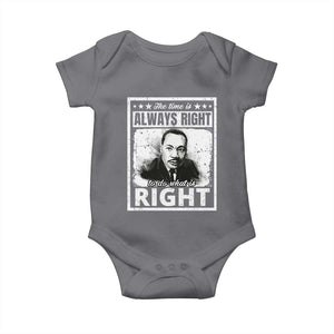 The Time Is Always Right To Do What Is Right Baby Onesie Martin Luther King MLK Jr. Quote TS11 Charcoal Print Your Wear