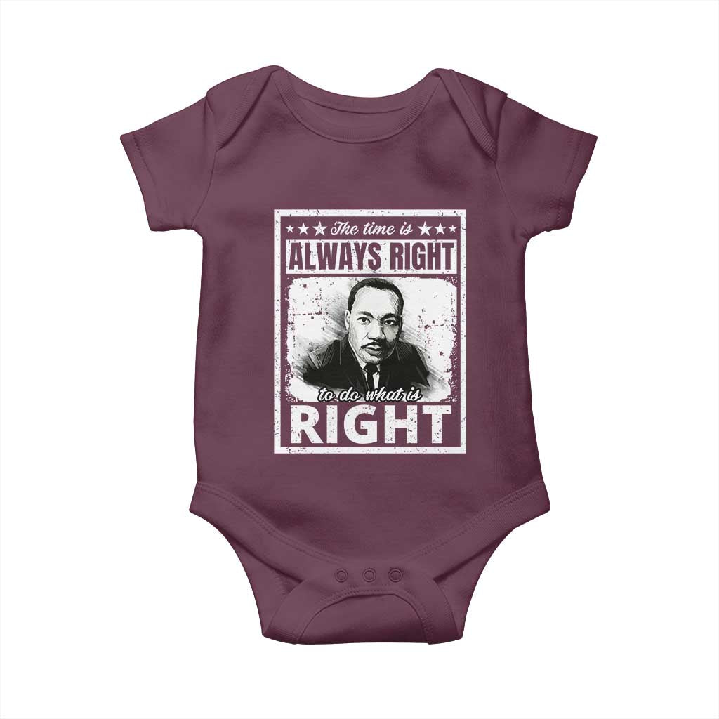 The Time Is Always Right To Do What Is Right Baby Onesie Martin Luther King MLK Jr. Quote TS11 Maroon Print Your Wear