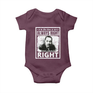 The Time Is Always Right To Do What Is Right Baby Onesie Martin Luther King MLK Jr. Quote TS11 Maroon Print Your Wear