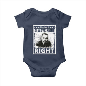 The Time Is Always Right To Do What Is Right Baby Onesie Martin Luther King MLK Jr. Quote TS11 Navy Print Your Wear