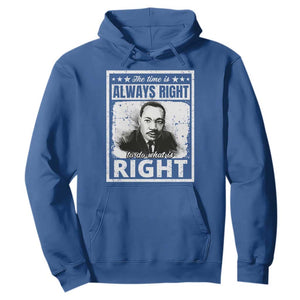 The Time Is Always Right To Do What Is Right Hoodie Martin Luther King MLK Jr. Quote TS11 Royal Blue Print Your Wear