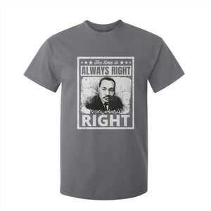 The Time Is Always Right To Do What Is Right T Shirt For Kid Martin Luther King MLK Jr. Quote TS11 Charcoal Print Your Wear