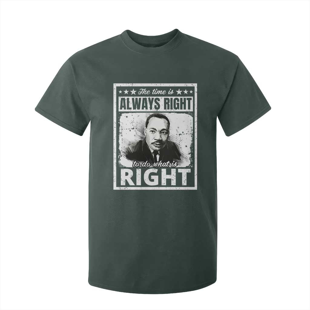 The Time Is Always Right To Do What Is Right T Shirt For Kid Martin Luther King MLK Jr. Quote TS11 Dark Forest Green Print Your Wear