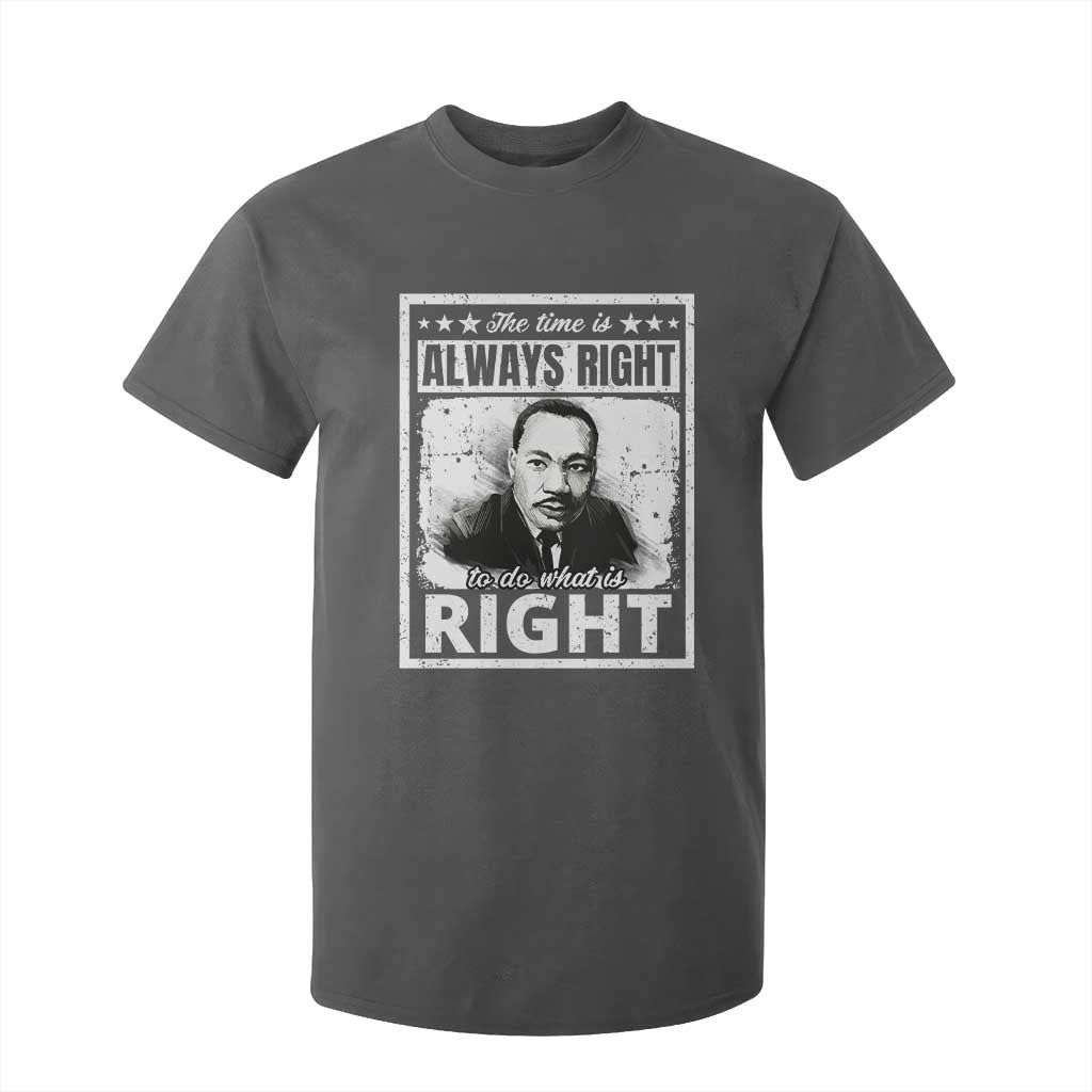 The Time Is Always Right To Do What Is Right T Shirt For Kid Martin Luther King MLK Jr. Quote TS11 Dark Heather Print Your Wear