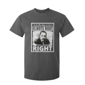 The Time Is Always Right To Do What Is Right T Shirt For Kid Martin Luther King MLK Jr. Quote TS11 Dark Heather Print Your Wear