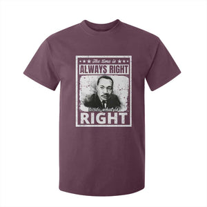 The Time Is Always Right To Do What Is Right T Shirt For Kid Martin Luther King MLK Jr. Quote TS11 Maroon Print Your Wear