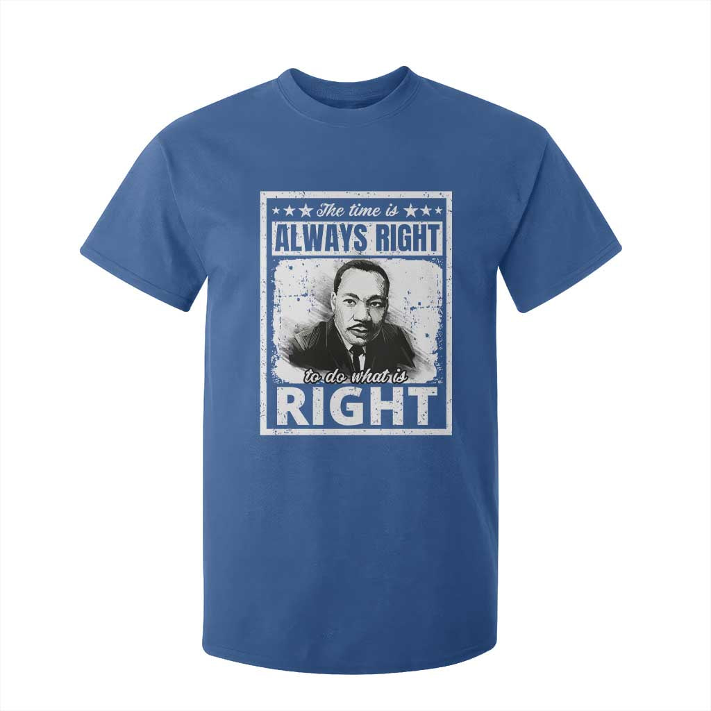 The Time Is Always Right To Do What Is Right T Shirt For Kid Martin Luther King MLK Jr. Quote TS11 Royal Blue Print Your Wear