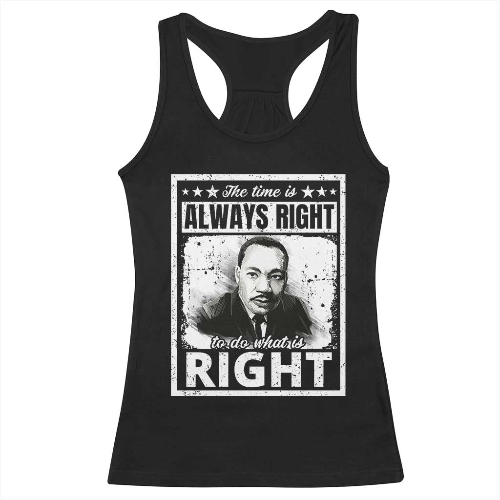 The Time Is Always Right To Do What Is Right Racerback Tank Top Martin Luther King MLK Jr. Quote TS11 Black Print Your Wear