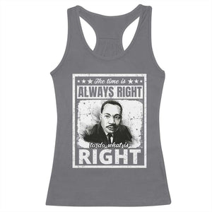 The Time Is Always Right To Do What Is Right Racerback Tank Top Martin Luther King MLK Jr. Quote TS11 Charcoal Print Your Wear