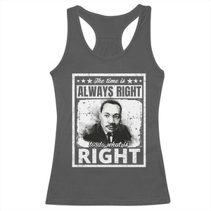 The Time Is Always Right To Do What Is Right Racerback Tank Top Martin Luther King MLK Jr. Quote TS11 Dark Heather Print Your Wear
