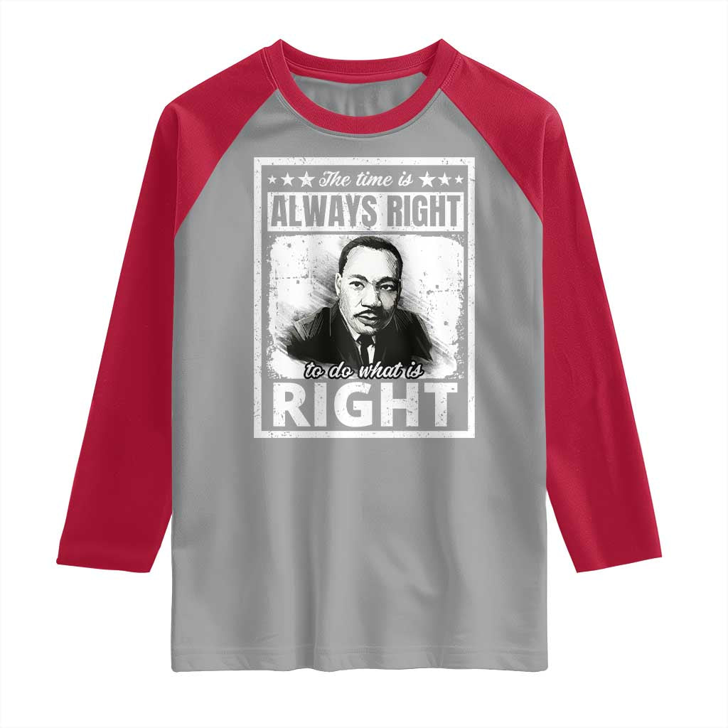 The Time Is Always Right To Do What Is Right Raglan Shirt Martin Luther King MLK Jr. Quote TS11 Sport Gray Red Print Your Wear