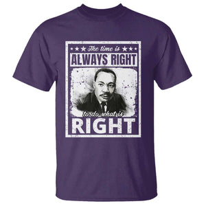 The Time Is Always Right To Do What Is Right T Shirt Martin Luther King MLK Jr. Quote TS11 Purple Print Your Wear