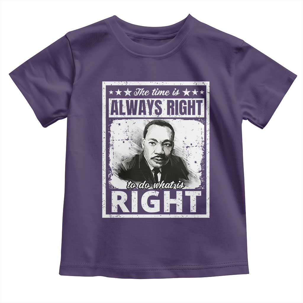 The Time Is Always Right To Do What Is Right Toddler T Shirt Martin Luther King MLK Jr. Quote TS11 Purple Print Your Wear
