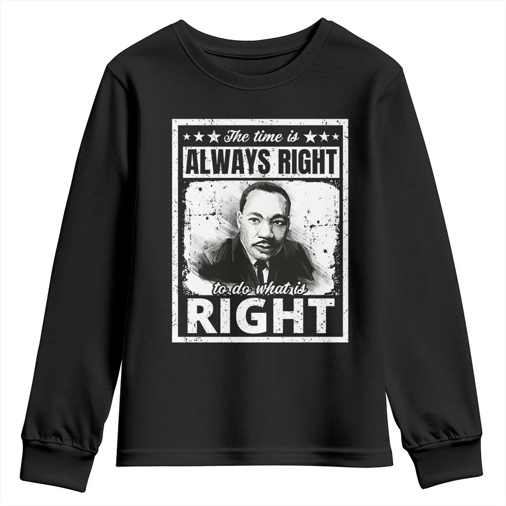 The Time Is Always Right To Do What Is Right Youth Sweatshirt Martin Luther King MLK Jr. Quote TS11 Black Print Your Wear