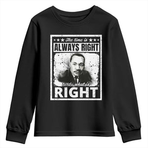 The Time Is Always Right To Do What Is Right Youth Sweatshirt Martin Luther King MLK Jr. Quote TS11 Black Print Your Wear