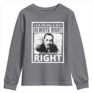 The Time Is Always Right To Do What Is Right Youth Sweatshirt Martin Luther King MLK Jr. Quote TS11 Charcoal Print Your Wear