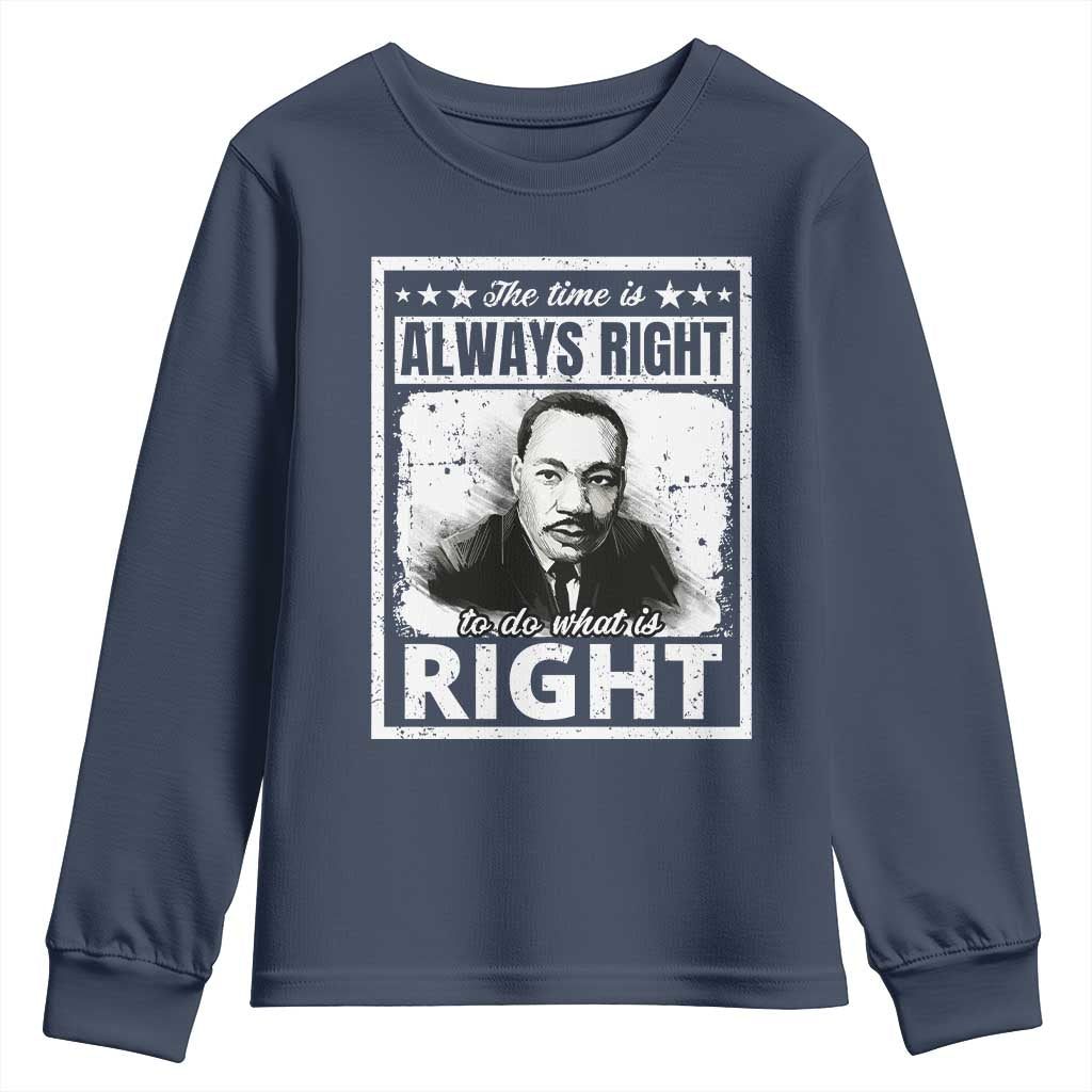 The Time Is Always Right To Do What Is Right Youth Sweatshirt Martin Luther King MLK Jr. Quote TS11 Navy Print Your Wear