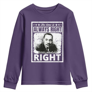 The Time Is Always Right To Do What Is Right Youth Sweatshirt Martin Luther King MLK Jr. Quote TS11 Purple Print Your Wear
