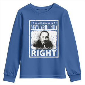 The Time Is Always Right To Do What Is Right Youth Sweatshirt Martin Luther King MLK Jr. Quote TS11 Royal Blue Print Your Wear