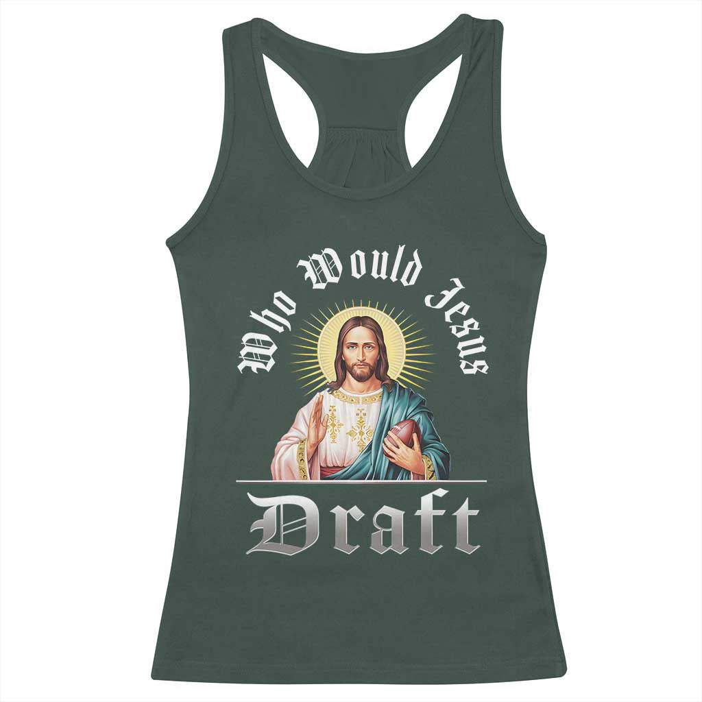 Funny Jesus Fantasy Football Racerback Tank Top Who Would Jesus Draft TS11 Dark Forest Green Print Your Wear