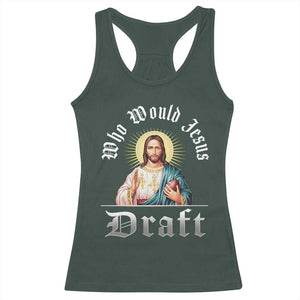 Funny Jesus Fantasy Football Racerback Tank Top Who Would Jesus Draft TS11 Dark Forest Green Print Your Wear