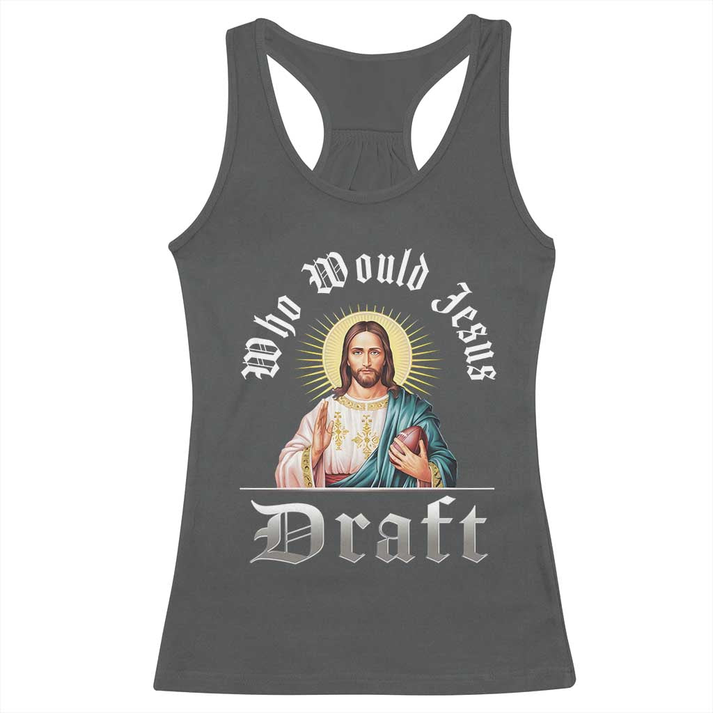 Funny Jesus Fantasy Football Racerback Tank Top Who Would Jesus Draft TS11 Dark Heather Print Your Wear