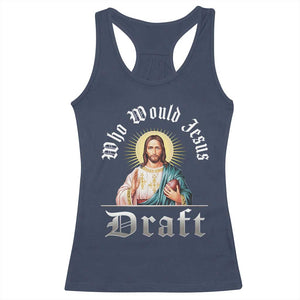 Funny Jesus Fantasy Football Racerback Tank Top Who Would Jesus Draft TS11 Navy Print Your Wear