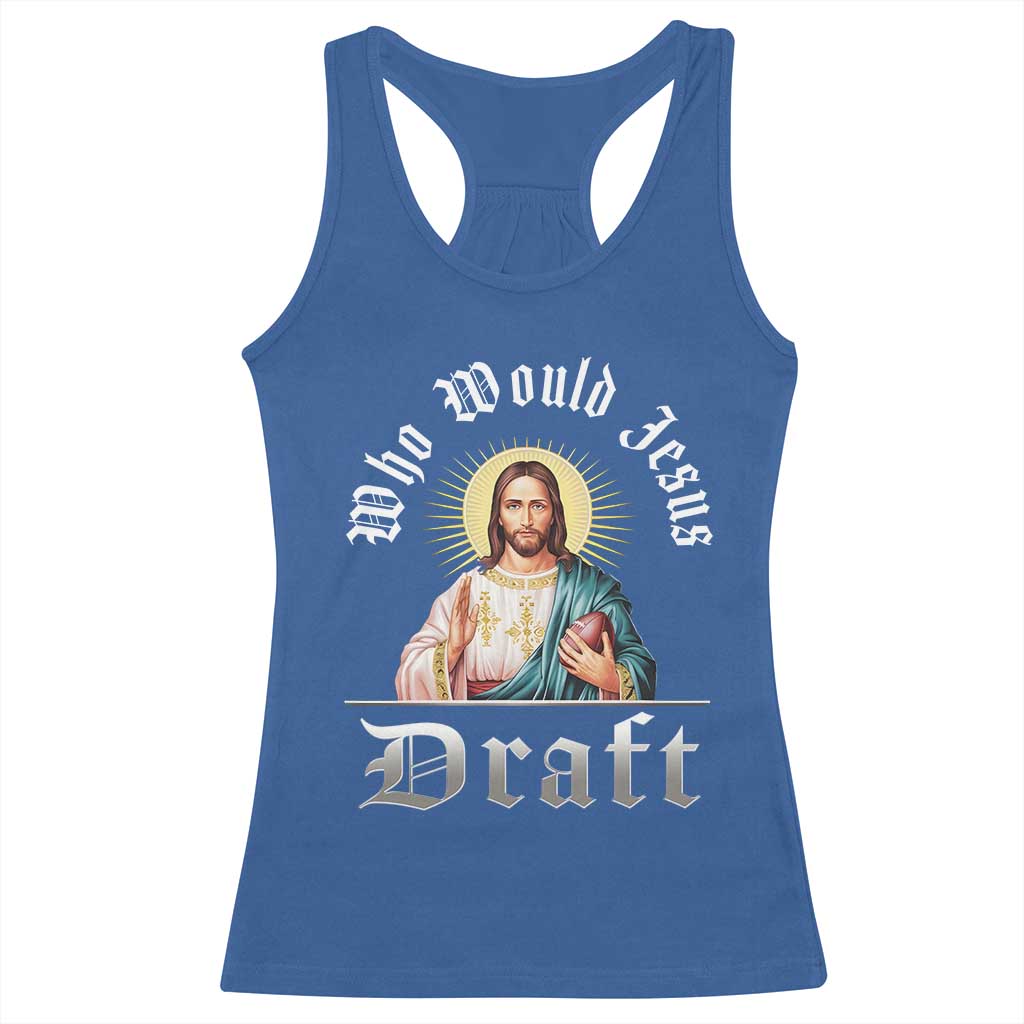 Funny Jesus Fantasy Football Racerback Tank Top Who Would Jesus Draft TS11 Royal Blue Print Your Wear