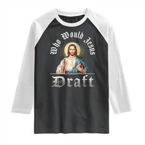 Funny Jesus Fantasy Football Raglan Shirt Who Would Jesus Draft TS11 Black White Print Your Wear