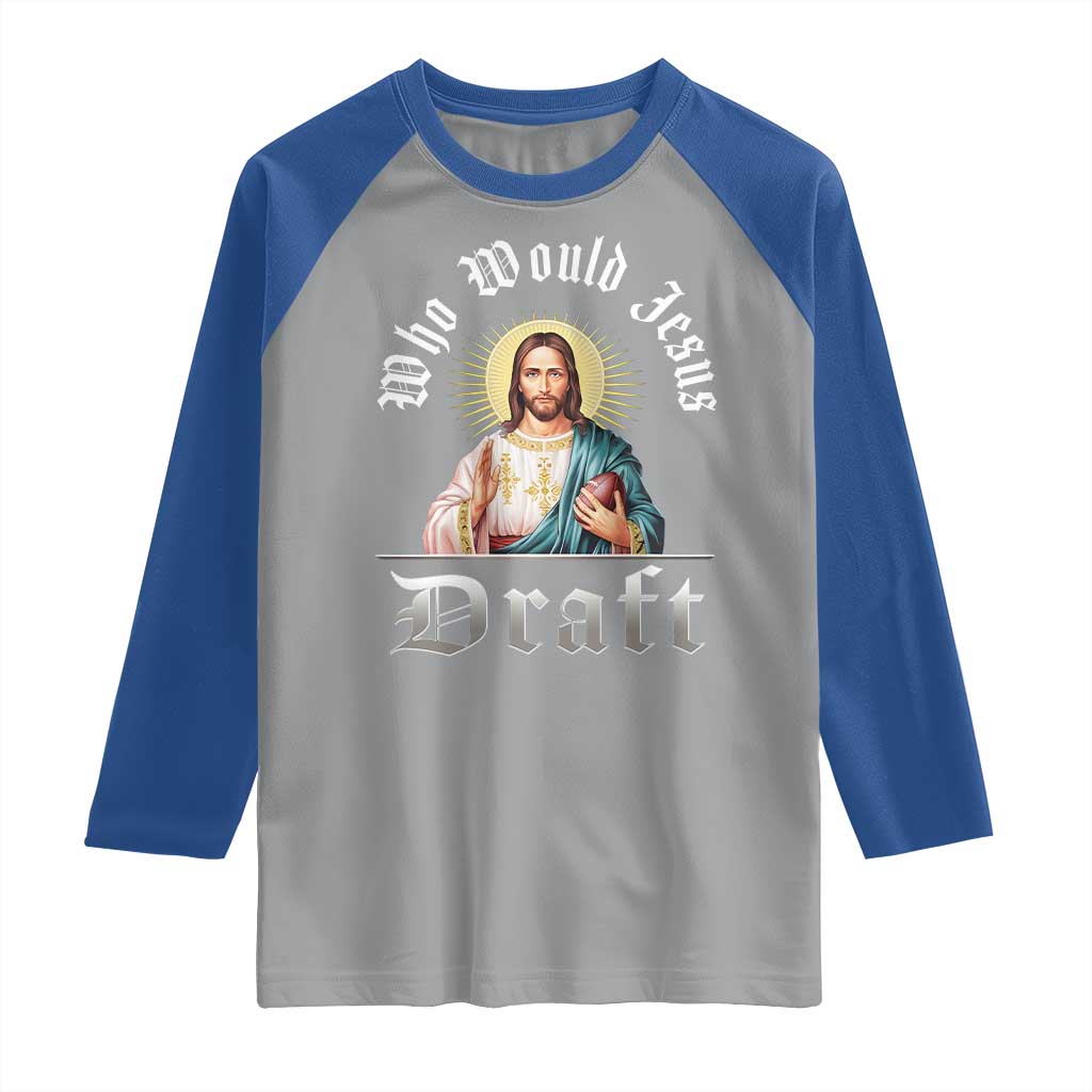 Funny Jesus Fantasy Football Raglan Shirt Who Would Jesus Draft TS11 Sport Gray Royal Print Your Wear