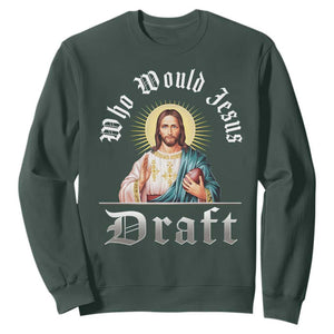 Funny Jesus Fantasy Football Sweatshirt Who Would Jesus Draft TS11 Dark Forest Green Print Your Wear