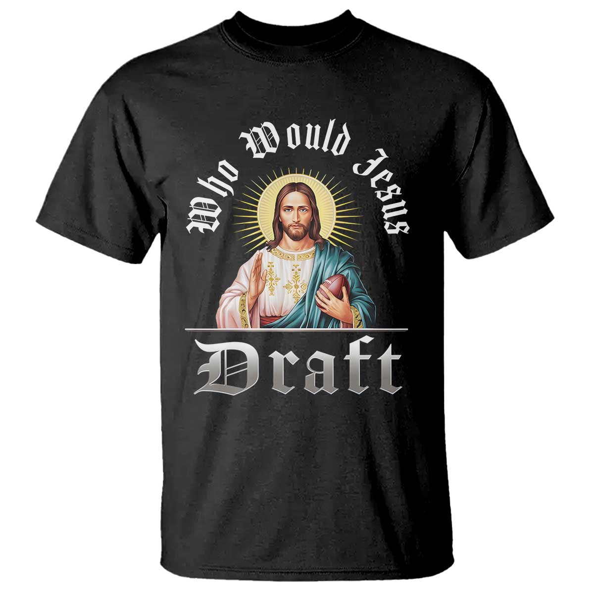Funny Jesus Fantasy Football T Shirt Who Would Jesus Draft TS11 Black Print Your Wear