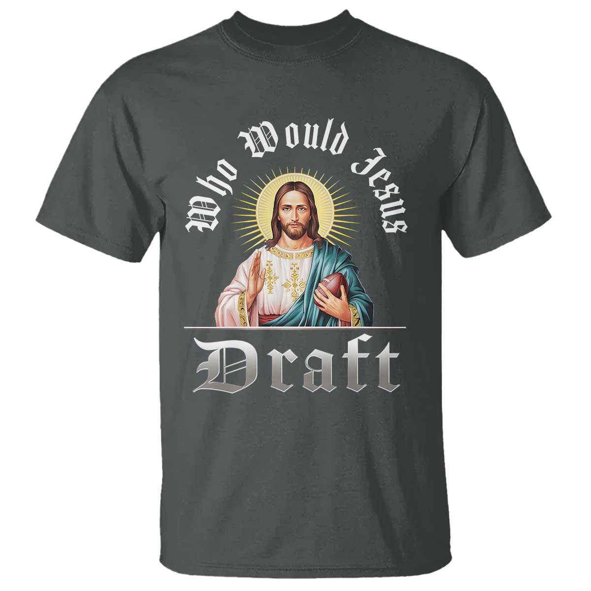 Funny Jesus Fantasy Football T Shirt Who Would Jesus Draft TS11 Dark Heather Print Your Wear