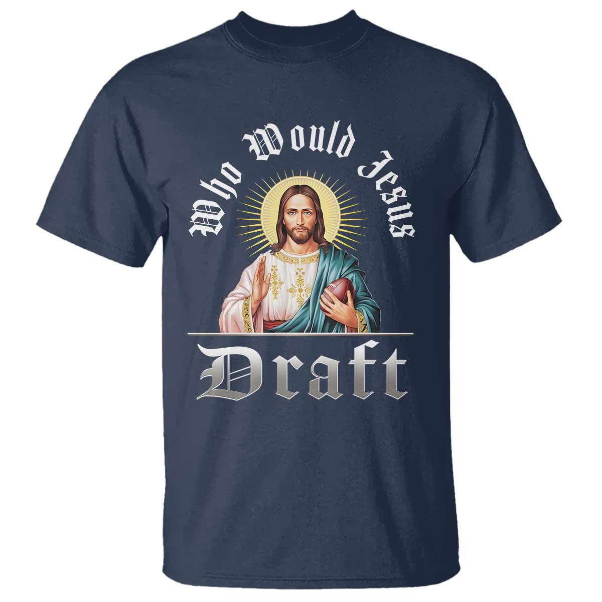 Funny Jesus Fantasy Football T Shirt Who Would Jesus Draft TS11 Navy Print Your Wear