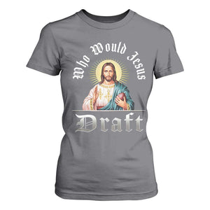 Funny Jesus Fantasy Football T Shirt For Women Who Would Jesus Draft TS11 Charcoal Print Your Wear
