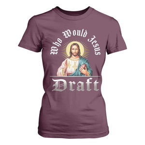 Funny Jesus Fantasy Football T Shirt For Women Who Would Jesus Draft TS11 Maroon Print Your Wear