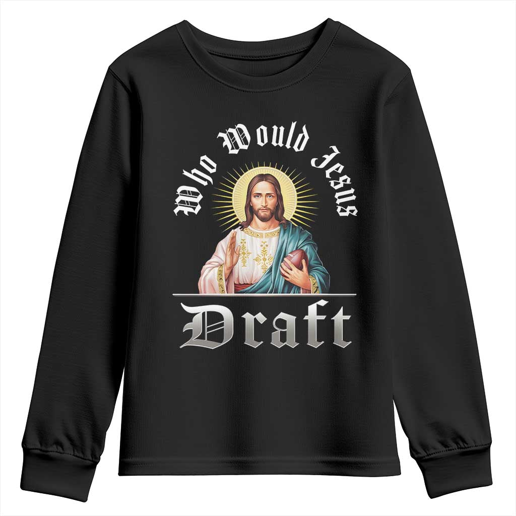 Funny Jesus Fantasy Football Youth Sweatshirt Who Would Jesus Draft TS11 Black Print Your Wear
