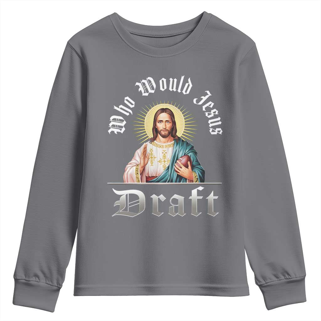 Funny Jesus Fantasy Football Youth Sweatshirt Who Would Jesus Draft TS11 Charcoal Print Your Wear
